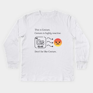 Don't be like Cesium! Kids Long Sleeve T-Shirt